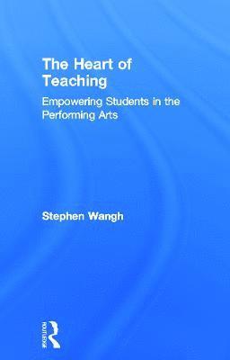 Stephen Wangh - Heart of Teaching, Inbunden