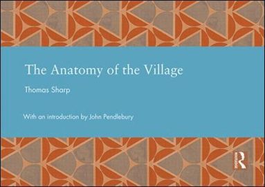 Thomas Sharp - Anatomy of the Village, Inbunden