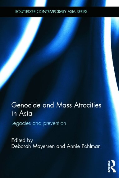 Deborah Mayersen, Annie Pohlman - Genocide and Mass Atrocities in Asia, Inbunden