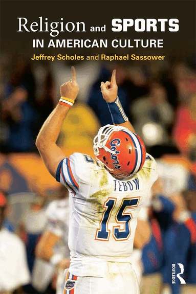 Jeffrey Scholes, Raphael Sassower - Religion and Sports in American Culture, Häftad