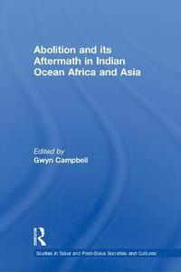 bokomslag Abolition and Its Aftermath in the Indian Ocean Africa and Asia
