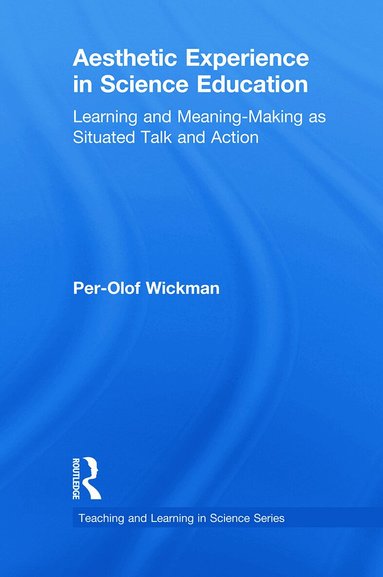 Per-Olof Wickman - Aesthetic Experience in Science Education, Häftad