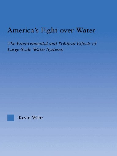 Kevin Wehr - America's Fight Over Water, Häftad