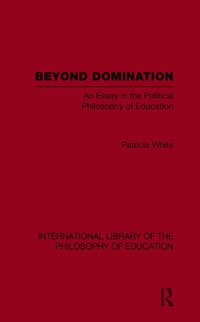 bokomslag Beyond Domination (International Library of the Philosophy of Education Volume 23)