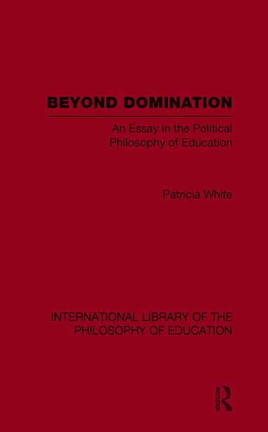bokomslag Beyond Domination (International Library of the Philosophy of Education Volume 23)