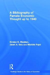 bokomslag A Bibliography of Female Economic Thought up to 1940
