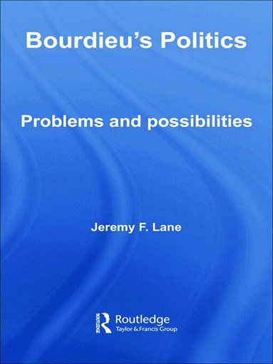 Jeremy F. Lane - Bourdieu's Politics, Häftad