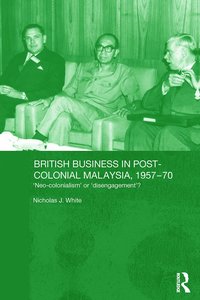 bokomslag British Business in Post-Colonial Malaysia, 1957-70