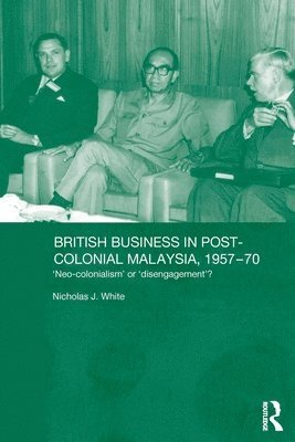 British Business in Post-Colonial Malaysia, 1957-70 1