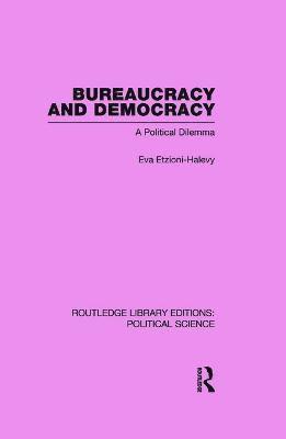 bokomslag Bureaucracy and  Democracy (Routledge Library Editions: Political Science Volume 7)