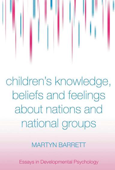 Martyn Barrett - Children's Knowledge, Beliefs and Feelings about Nations and National Groups, Häftad