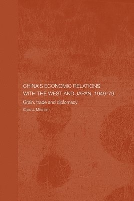 Chad Mitcham, UK) Mitcham, Chad (formerly of the School of Oriental and African Studies - China's Economic Relations with the West and Japan, 1949-1979, Häftad