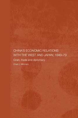 China's Economic Relations with the West and Japan, 1949-1979 1