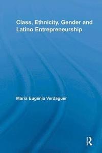 bokomslag Class, Ethnicity, Gender and Latino Entrepreneurship