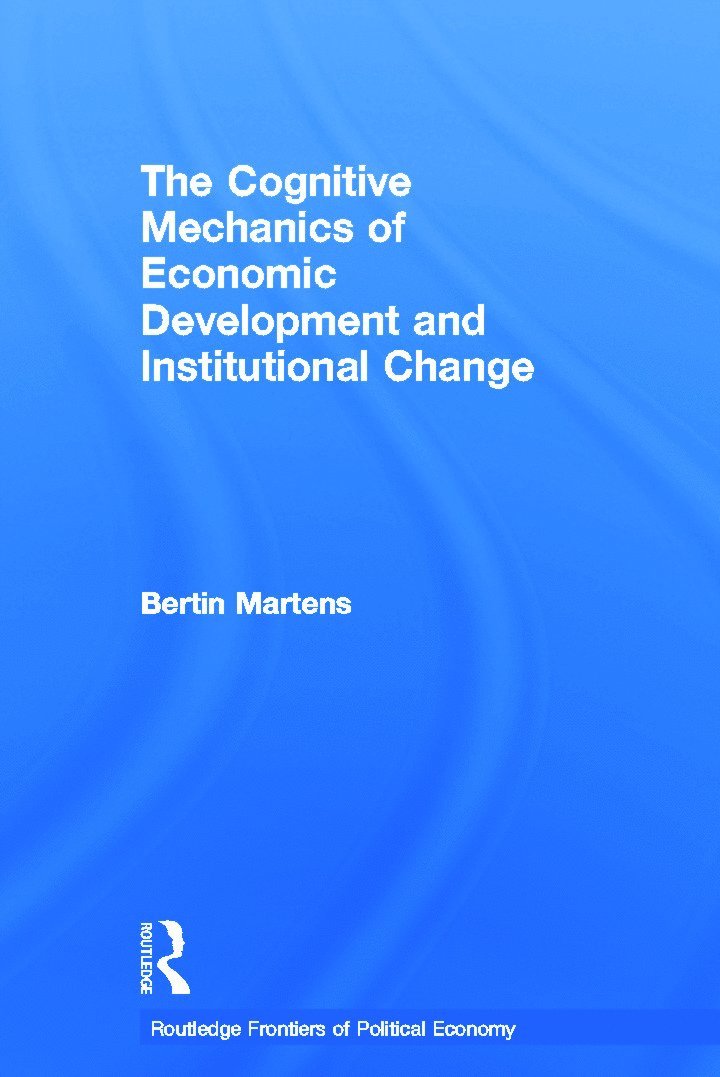 Bertin Martens, Belgium) Martens, Bertin (Free University of Brussels - Cognitive Mechanics of Economic Development and Institutional Change, Häftad