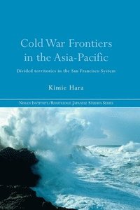 bokomslag Cold War Frontiers in the Asia-Pacific