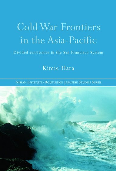 Kimie Hara - Cold War Frontiers in the Asia-Pacific, Häftad