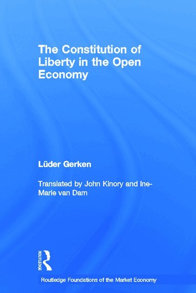 Luder Gerken - Constitution of Liberty in the Open Economy, Häftad