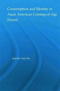 bokomslag Consumption and Identity in Asian American Coming-of-Age Novels