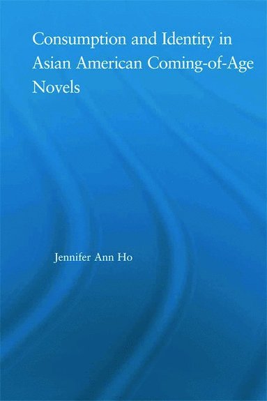 bokomslag Consumption and Identity in Asian American Coming-of-Age Novels