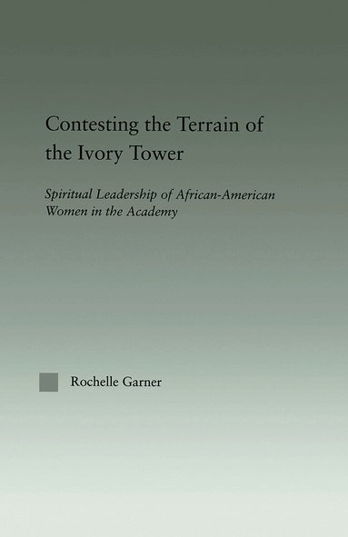 Rochelle Garner - Contesting the Terrain of the Ivory Tower, Häftad