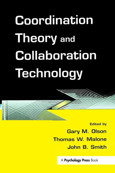 Gary M. Olson, Thomas W. Malone, John B. Smith - Coordination Theory and Collaboration Technology, Häftad