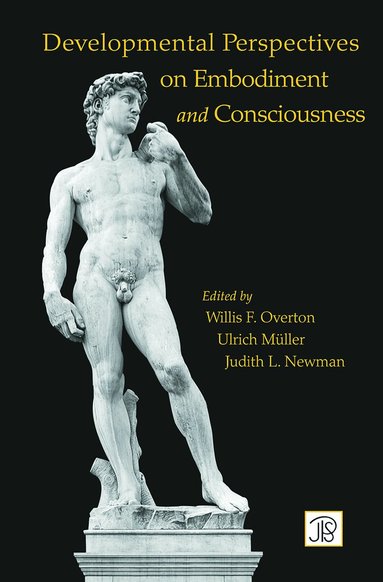 Willis Overton, Ulrich Mueller, Judith Newman - Developmental Perspectives on Embodiment and Consciousness, Häftad