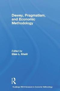 bokomslag Dewey, Pragmatism and Economic Methodology