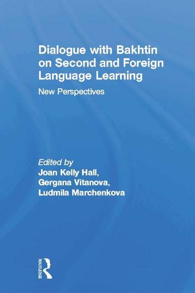 Joan Kelly Hall, Gergana Vitanova, Ludmila A. Marchenkova - Dialogue With Bakhtin on Second and Foreign Language Learning, Häftad
