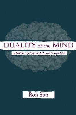 Ron Sun - Duality of the Mind, Häftad