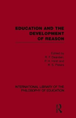 bokomslag Education and the Development of Reason (International Library of the Philosophy of Education Volume 8)