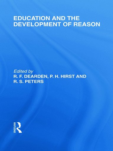 bokomslag Education and the Development of Reason (International Library of the Philosophy of Education Volume 8)