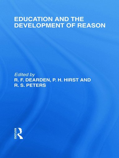 bokomslag Education and the Development of Reason (International Library of the Philosophy of Education Volume 8)