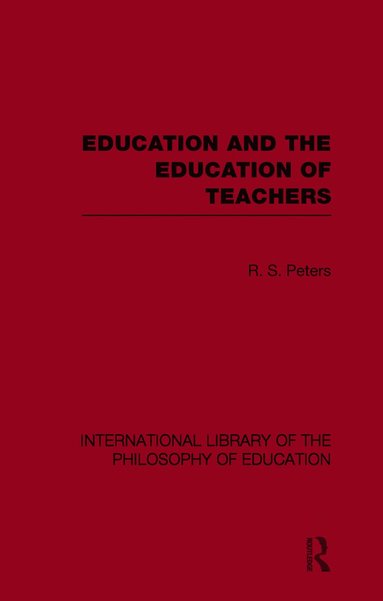 bokomslag Education and the Education of Teachers (International Library of the Philosophy of Education volume 18)