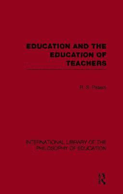 Education and the Education of Teachers (International Library of the Philosophy of Education volume 18) 1