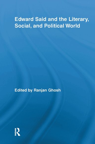 Ranjan Ghosh - Edward Said and the Literary, Social, and Political World, Häftad