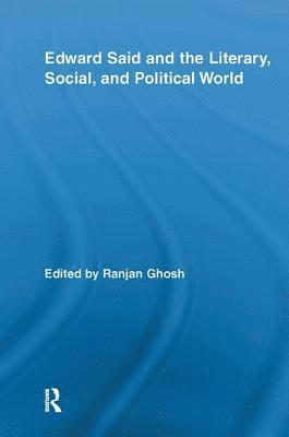 Ranjan Ghosh, India) Ghosh, Ranjan (Sishu Nalanda School, Siliguri - Edward Said and the Literary, Social, and Political World, Häftad