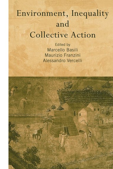 Marcello Basili, Maurizio Franzini, Alessandro Vercelli - Environment, Inequality and Collective Action, Häftad