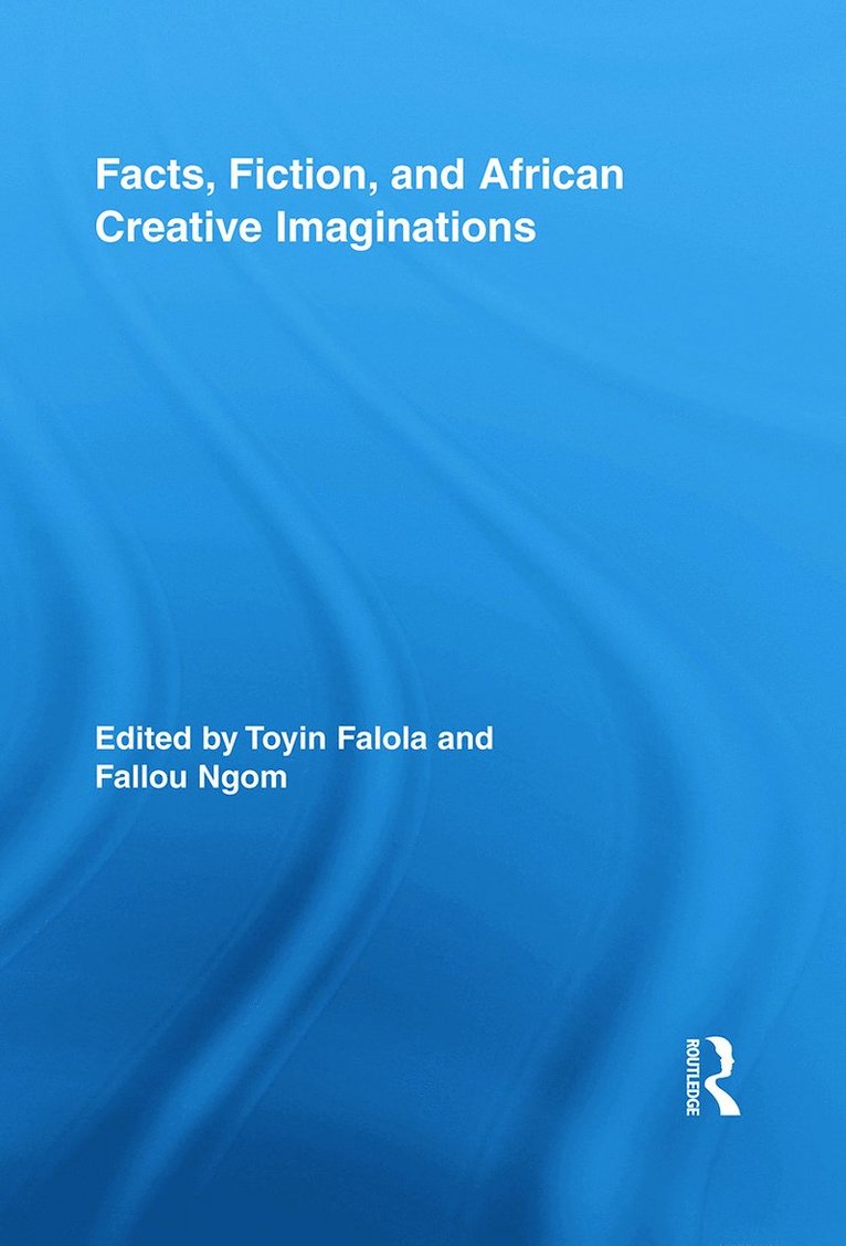 Facts, Fiction, and African Creative Imaginations 1