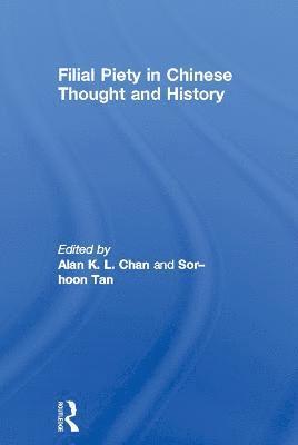Alan Chan, Sor-Hoon Tan - Filial Piety in Chinese Thought and History, Häftad