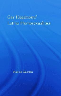 Gay Hegemony/ Latino Homosexualites 1