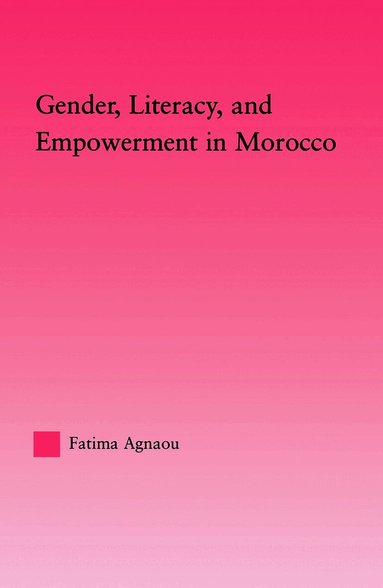 Fatima Agnaou - Gender, Literacy, and Empowerment in Morocco, Häftad