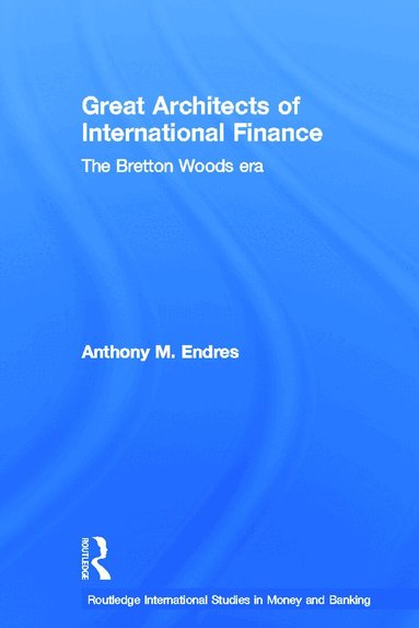 Anthony Endres - Architects of the International Financial System, Häftad