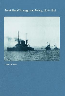 Greek Naval Strategy and Policy 1910-1919 1