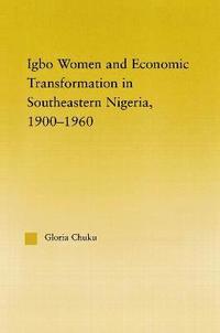 bokomslag Igbo Women and Economic Transformation in Southeastern Nigeria, 1900-1960