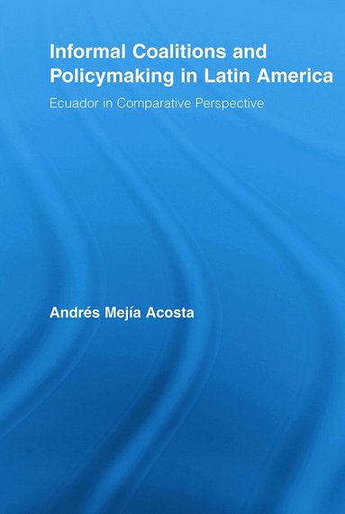 Andrés Mejía Acosta - Informal Coalitions and Policymaking in Latin America, Häftad