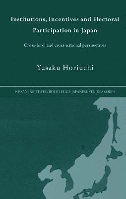 Yusaku Horiuchi - Institutions, Incentives and Electoral Participation in Japan, Häftad