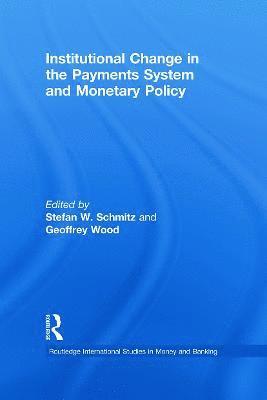Stefan W. Schmitz, Geoffrey Wood, Austria) Schmitz, Stefan W. (Oesterreichische National bank, Wien, UK) Wood, Geoffrey (University of Buckingham - Institutional Change in the Payments System and Monetary Policy, Häftad