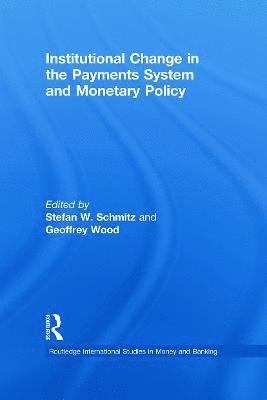 Institutional Change in the Payments System and Monetary Policy 1