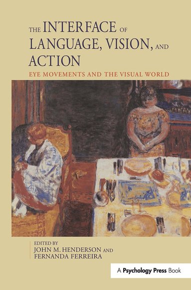 John Henderson, Fernanda Ferreira - Interface of Language, Vision, and Action, Häftad